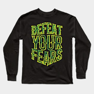defeat your fears Long Sleeve T-Shirt